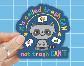 Motivational Raccoon Sticker, "It's called trash CAN, not trash CAN'T", Cute Raccoon Decal, Trendy Water Bottle Sticker, Funny Trash Meme