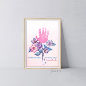 If Mother's Were Flowers I'd Pick You / Mother's Day Handprint Hand Art Craft / Kids Baby Toddler / Keepsake DIY Card / Print It Off 0867