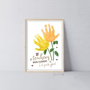 If Teacher Were Flowers I'd pick You / Handprint Art Craft Kids Baby Toddler / Teacher Thank you Appreciation Gift / DIY Card Print 0758