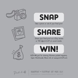 May include: Black and white illustration of a camera, a picture frame, a money bag, and text that says "SNAP, SHARE, WIN!"  WIN $$$ just for sharing. Winners picked regularly. Open World-wide. More info at www.printitoff.com.  Print it off. HANDPRINT + FOOTPRINT ART MADE EASY. www.printitoff.com www.printitoffshop.etsy.com | @print.it.off