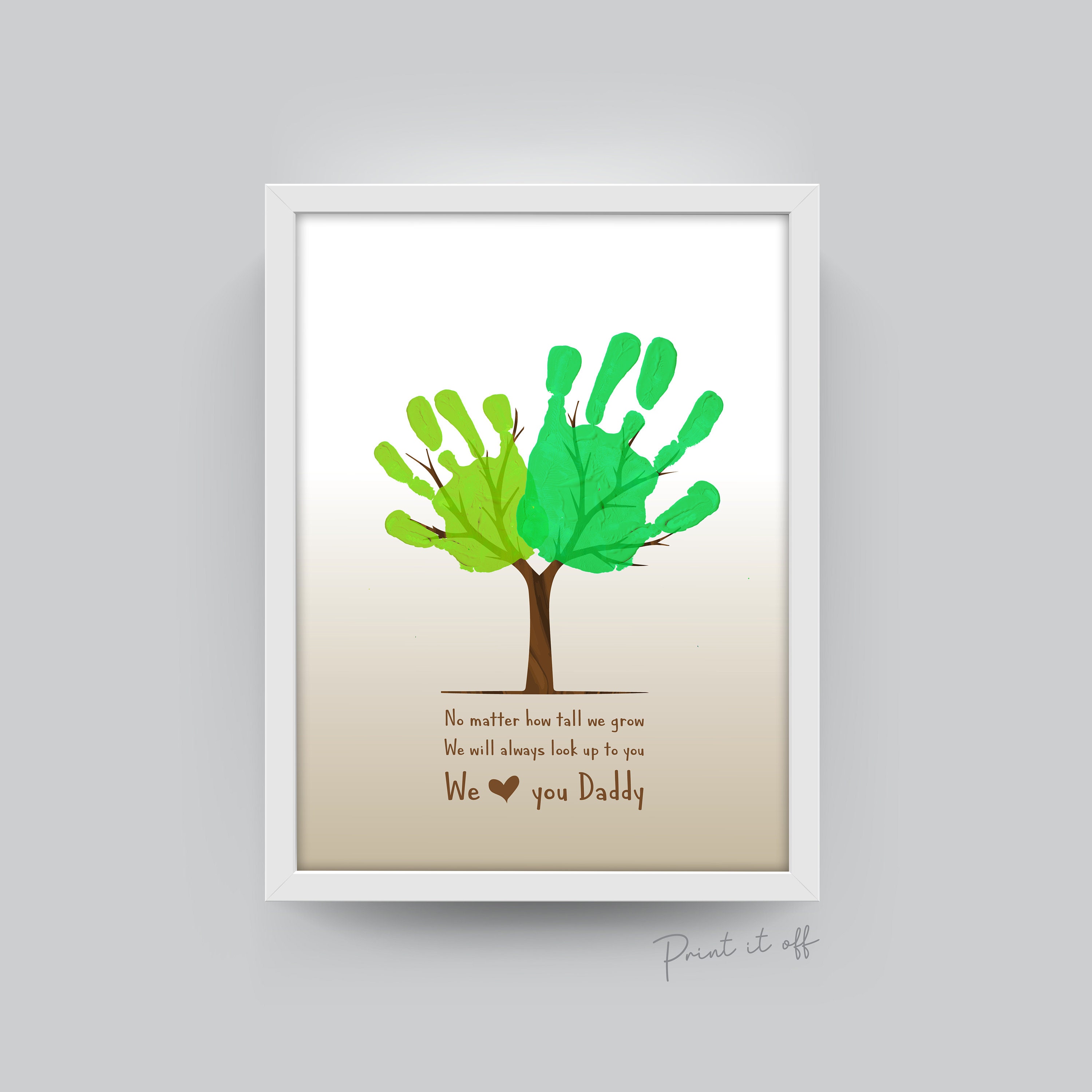 No Matter How Tall We Grow / Tree Handprint Art Craft / Fathers Day Daddy  Dad / Kids Baby Toddler Keepsake / Print Card Gift Printable 0024 