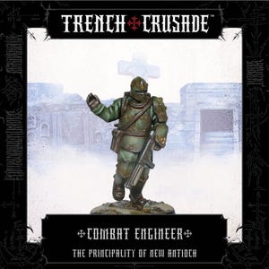 May include: Miniature figure of a Combat Engineer from the Trench Crusade series. The figure is clad in green armor and helmet, holding a rifle. The figure is posed in a dynamic stance, with the text "COMBAT ENGINEER" and "THE PRINCIPALITY OF NEW ANTIOCH" below.