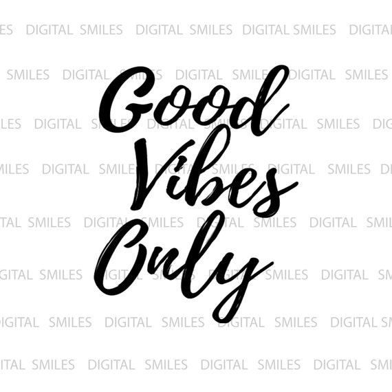 Good Vibes Only Svg Good Vibes Only Cut File Good Vibes Etsy