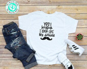 Funny Toddler Shirt, Yes I Know I Look Like My Daddy, Toddler Boy Shirt, Father's Day Toddler T Shirt, Toddler Dad Gift, Toddler Dad Shirt