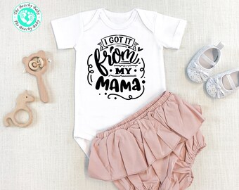 got it from my mama baby outfit