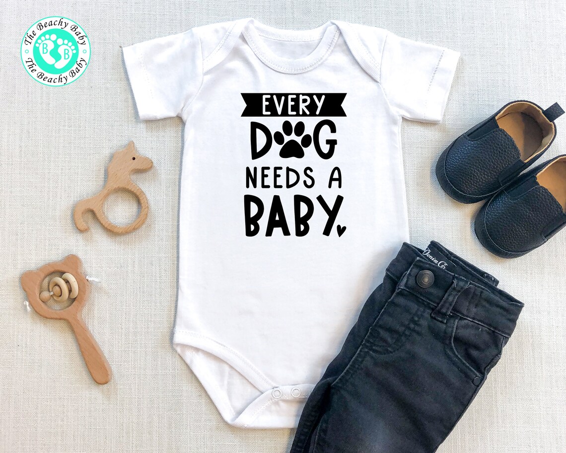 Dog Baby Onesie® Every Dog Needs A Baby Bodysuit Dog Themed Etsy