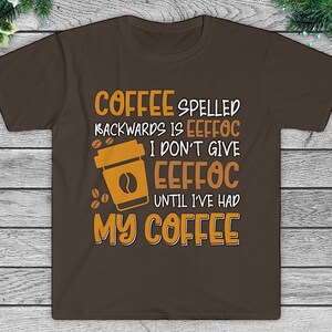 Coffee Shirt For Women, Coffee Quotes Shirt, Valentine Gift for Coffee Lovers, Coffee Spelled Backwards is Eeffoc, Graphic Tee, Woman Gift