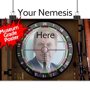 May include: A dartboard with a man's face in the center, surrounded by numbers. The man is looking directly at the viewer with a serious expression. The words "Your Nemesis" and "Here" are printed on the dartboard. A rifle with a scope is visible to the right of the dartboard.
