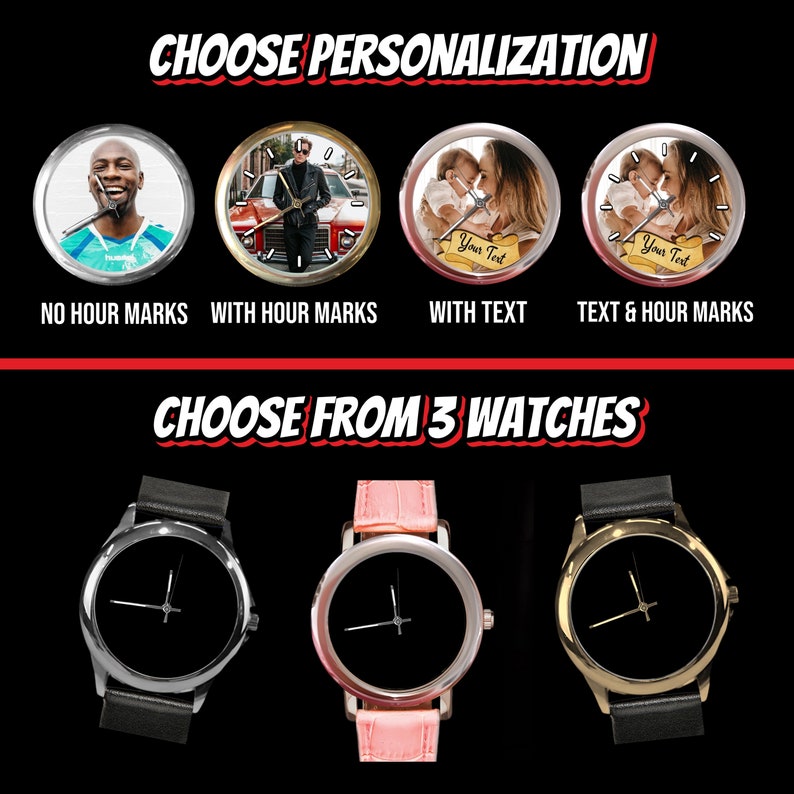 May include: Three different watch styles with customizable options. Choose from a black watch with a silver band, a black watch with a pink band, or a black watch with a gold band.  The image shows different personalization options: no hour marks, with hour marks, with text, and text and hour marks.