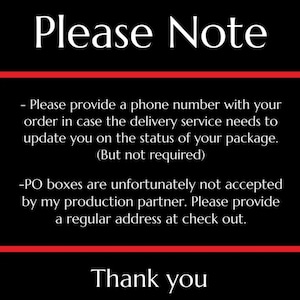 May include: Black background with white text that reads "Please Note" at the top, followed by a bulleted list of instructions. The text includes a request for a phone number and a note about PO boxes. "Thank you" is at the bottom.
