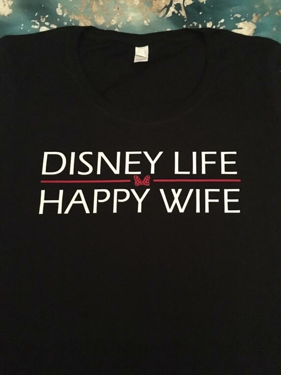 disney life happy wife shirt