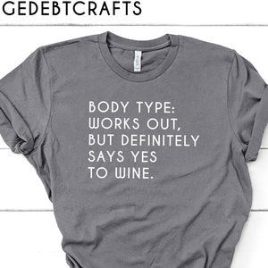 Body Type Works Out But Definitely Says Yes To Wine Tshirt Body Type Works Out But Definitely Says Yes To Wine Tshirt