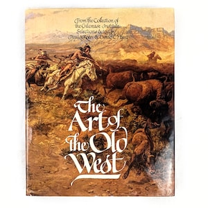 May include: A hardcover book titled The Art of the Old West, featuring a painting of figures on horseback hunting bison in a desert landscape. The text reads: From the Collection of the Gilcrease Institute, Selections & text by Paul A. Rossi & David C. Hunt.