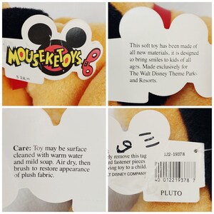 May include: A plush brown and black dog toy with a white tag that says "MOUSEKETOYS" and "$18.95". The tag also includes care instructions for the toy. The tag on the other side of the toy says "This soft toy has been made of all new materials, it is designed to bring smiles to kids of all ages. Made exclusively for The Walt Disney Theme Parks and Resorts."  The tag also includes a barcode and the text "122-19378" and "PLUTO".