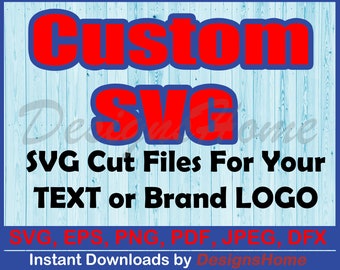 Custom SVG For Your Text, Image or Logo, Request Custom svg, Text svg, Logo svg, Fast Delivery  | Svg, Eps, Png, Dxf, Pdf, Jpg, AI