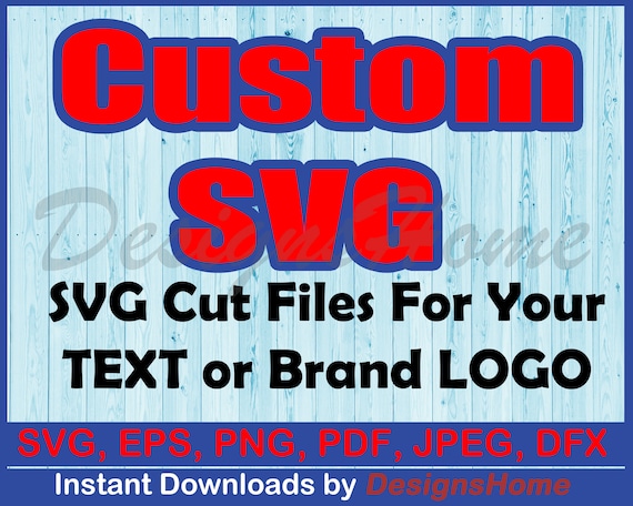 Custom SVG For Your Text, Image or Logo, Request Custom svg, Text svg, Logo svg, Fast Delivery  | Svg, Eps, Png, Dxf, Pdf, Jpg, AI