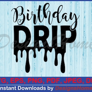 Birthday Drip, Birthday Drip SVG, Birthday Drip Cut Files, Cut Files | Instant Download | Svg, Eps, Png, Dxf, Pdf, Jpg, AI
