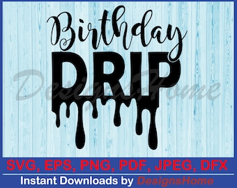Birthday Drip, Birthday Drip SVG, Birthday Drip Cut Files, Cut Files | Instant Download | Svg, Eps, Png, Dxf, Pdf, Jpg, AI