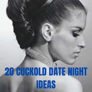 May include: Black and white image of a woman with her hair styled in an updo, wearing a sparkling necklace. The text "20 CUCKOLD DATE NIGHT IDEAS" is displayed in blue.