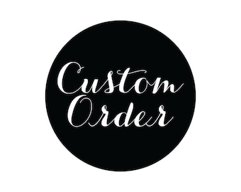 Custom order for ...