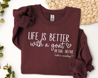 Life is Better with a Goat Sweatshirt, Goat Hoodie, Funny Goat Sweatshirt, Goat Gifts, Farm Shirt, Goat Tees, Farm Tees, Funny Farm Tees