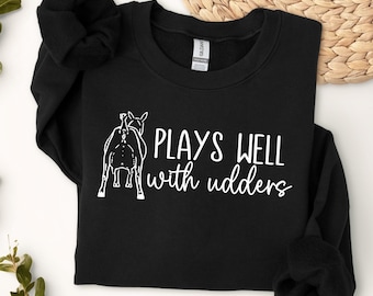 Plays Well With Udders Sweatshirt, Dairy Goat Hoodie, Funny Goat Hoodie, Dairy Goat Gifts, Farm Sweatshirt, Nigerian Dwarf Goat