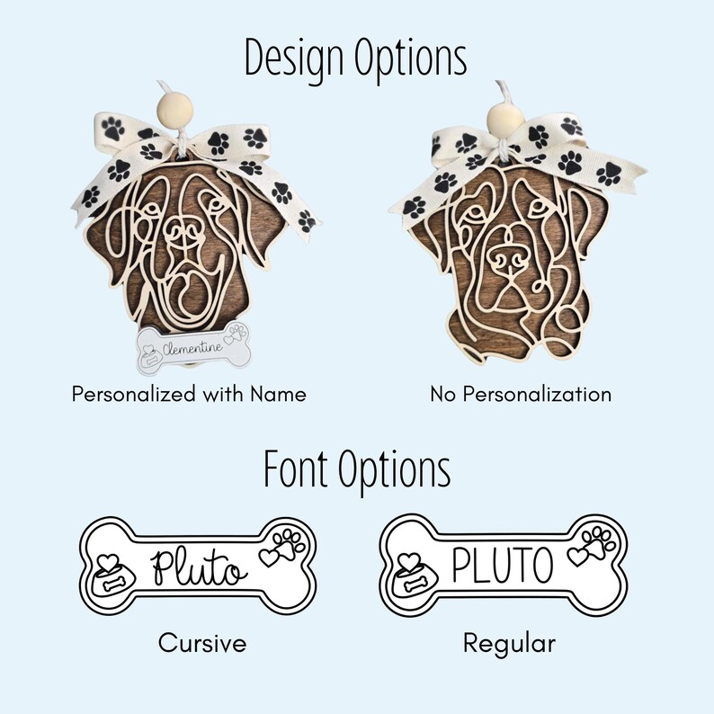 May include: Two wooden dog ornament options. The first option is personalised with the name "Clementine" in a cursive font on a bone-shaped tag. The second option is without personalisation. Both ornaments feature a brown dog silhouette with a white bow.