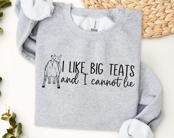 I Like Big Teats and I Cannot Lie Sweatshirt, Dairy Goat Hoodie, Funny Goat Hoodie, Dairy Goat Gifts, Farm Sweatshirt, Nigerian Dwarf Goat