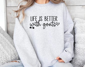 Life is Better with Goats Sweatshirt, Goat Hoodie, Funny Goat Sweatshirt, Goat Gifts, Farm Shirt, Goat Tees, Farm Tees, Funny Farm Tees