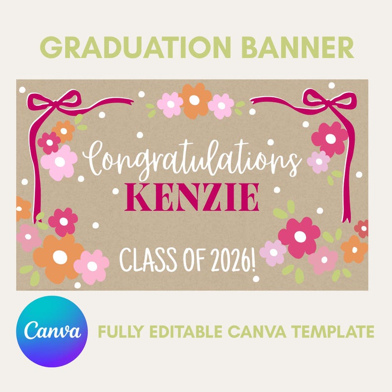 Puede incluir: Una pancarta de graduaci&oacute;n con el texto "GRADUATION BANNER" en verde en la parte superior. La pancarta presenta las palabras "Congratulations KENZIE CLASS OF 2026!" en rosa y blanco, con detalles florales y de cinta. Un logotipo de Canva est&aacute; en la parte inferior izquierda.