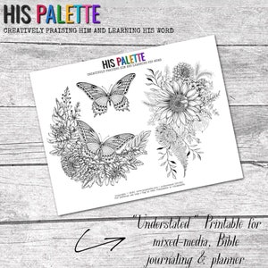 May include: Black and white printable coloring page featuring two butterflies and a bouquet of flowers. The page is titled "His Palette" and includes the text "Creatively Praising Him and Learning His Word".
