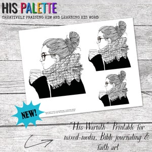 Op de afbeelding: Zwart-wit printbare kunst met een vrouw met een bril, sjaal en een beker. De kunst bevat de tekst "HIS PALETTE" en "His Warmth" Printable for mixed-media, Bible journaling & faith art. Er is ook een "NIEUW!" sticker aanwezig.