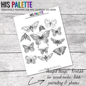 May include: Printable black and white illustrations of winged things, such as butterflies and moths. The printable sheet is titled "Winged Things" and is for mixed-media, Bible journaling, and planners.