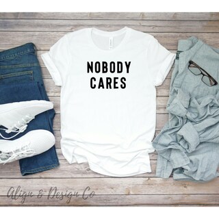 Nobody Cares Shirt 