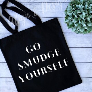 Go Smudge Yourself Tote Bag 