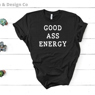 Good Ass Energy T