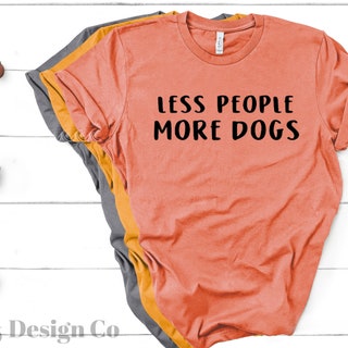 Less people More dogs T Shirt 