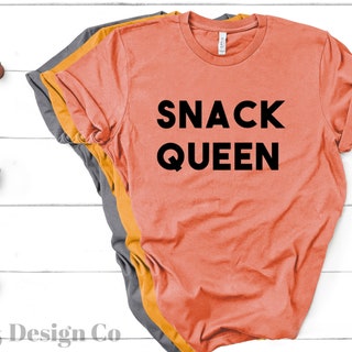 Snack Queen Shirts 