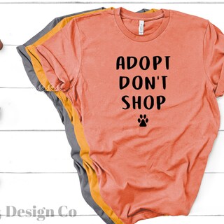 Adopt Don't Shop T Shirt 