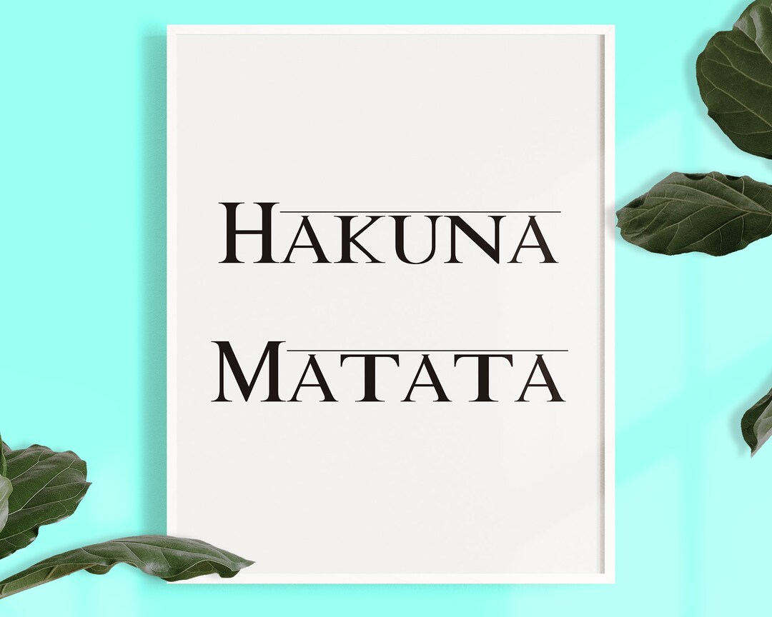 Hakuna Matata Sign, Hakuna Matata Wall Art, Hakuna Matata Printable ...