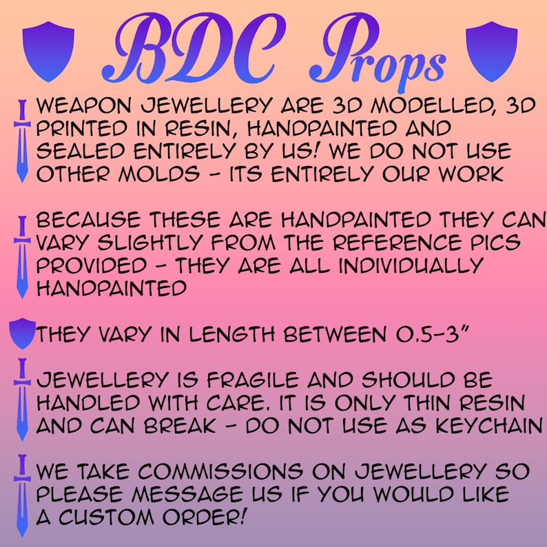 May include: A gradient pink and purple background with the text "BDC Props". The text describes weapon jewelry that is 3D modeled, 3D printed in resin, hand-painted, and sealed. The jewelry varies in length between 0.5-3 inches.