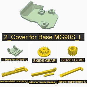 K&ouml;nnte beinhalten: Ein 3D-gedrucktes Modell einer Abdeckung f&uuml;r eine Basis, beschriftet mit "2_Cover for Base MG90S_L". Die Abdeckung ist hellgr&uuml;n und hat eine rechteckige Form mit abgerundeten Kanten. Die Basis ist mit "1_Base for MG90S_L" beschriftet und ist ein hellgraues Rechteck mit einem kleinen Zahnrad an der Seite. Das Bild zeigt auch drei gelbe Zahnr&auml;der mit den Beschriftungen "SKIDS GEAR", "SERVO GEAR" und "ower lens slide in one piece_Lides for lower lenses_Lides for upper lenses_L_"