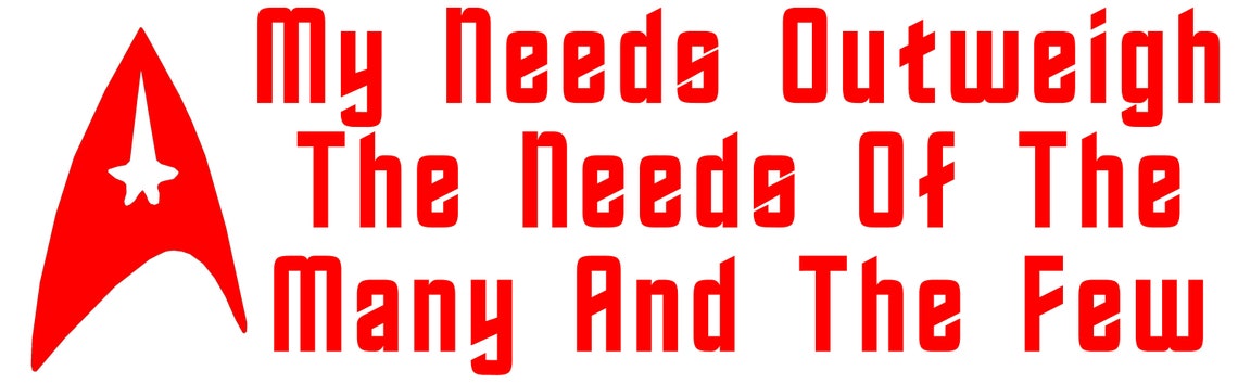 needs of the many outweigh the needs of the few needs of the many outweigh the needs of the few