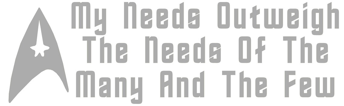 needs of the many outweigh the needs of the few