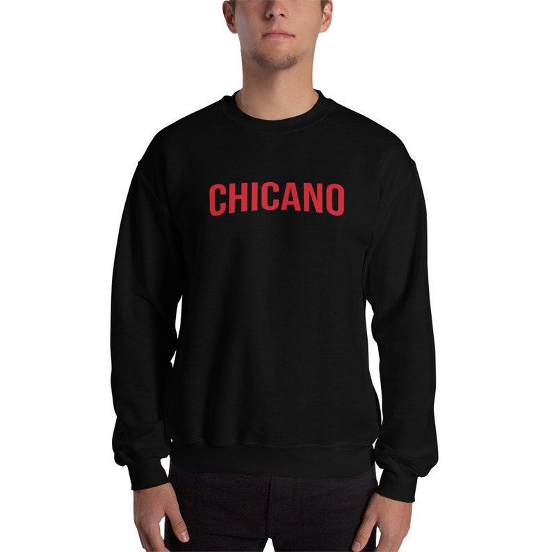 CHICANO Sweatshirt Netflix Style Unisex Sweatshirt Mexican