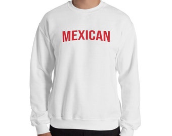 MEXICAN  Sweatshirt - Netflix Style - Unisex Sweatshirt Mexicano Mexican Latino Latinx - Men Women Apparel