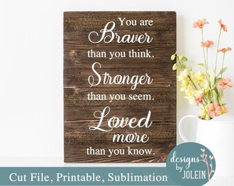 You are Braver than you think, Farmhouse SVG, png, eps, jpeg, dxf, sublimation, craft file, Cricut File, Clipart, Silhouette File,