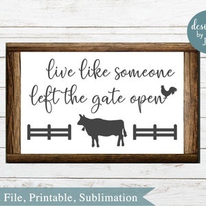 Leef alsof iemand de poort open heeft gelaten Boerderij SVG, png, jpeg, dxf, sublimatie, ambachtsbestand, Cricut File, Silhouette File, Farmhouse style