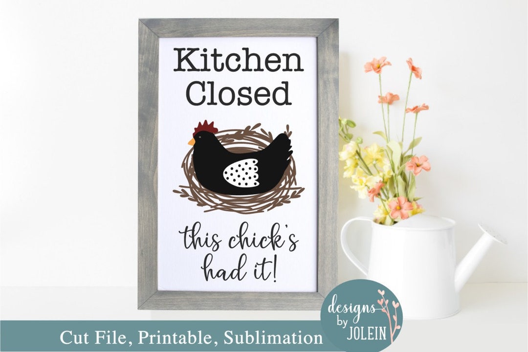 Kitchen Closed This Chicks Had It, Farmhouse SVG, Png, Jpeg, Dxf ...