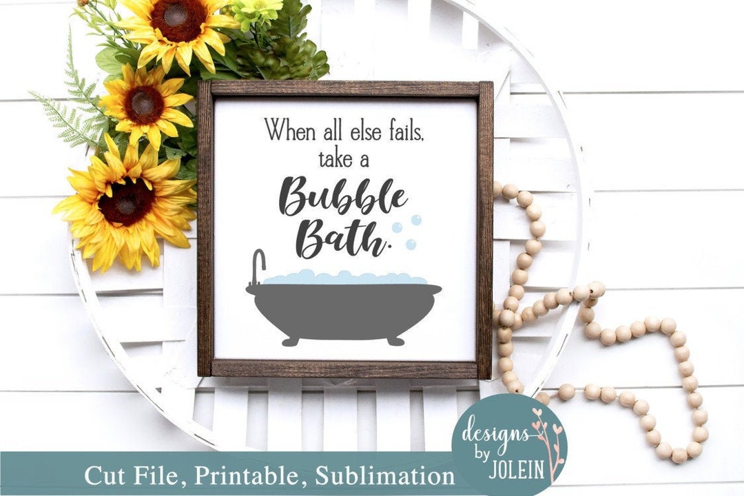 When All Else Fails Take a Bubble Bath Farmhouse SVG, Png, Eps, Jpeg ...